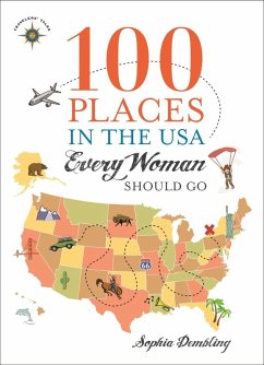 100 Places in the USA Every Woman Should Go (eBook, ePUB) - Dembling, Sophia