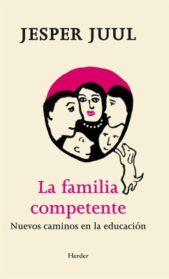 La familia competente : nuevos caminos en la educación - Juul, Jesper