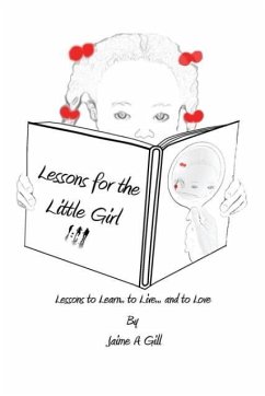 Lessons for the Little Girl - Gill, Jamie a.; Gill, Jaime A.