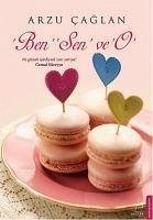 Ben, Sen ve O - Caglan, Arzu