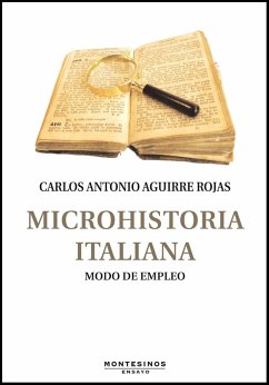 Microhistoria italiana : modo de empleo - Aguirre Rojas, Carlos Antonio