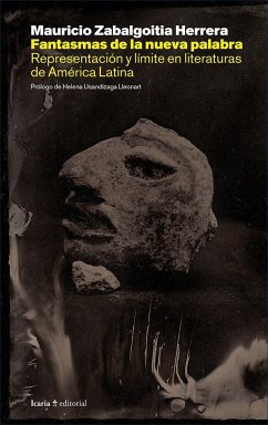 Fantasmas de la nueva palabra : representación y límite en literaturas de América Latina - Zabalgoitia Herrera, Mauricio