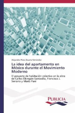La idea del apartamento en México durante el Movimiento Moderno - Pérez-Duarte Fernández, Alejandro