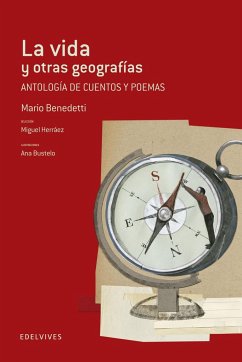 La vida y otras geografias : antología de cuentos y poemas - Benedetti, Mario