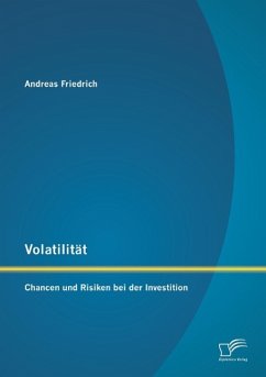 Volatilität: Chancen und Risiken bei der Investition - Friedrich, Andreas