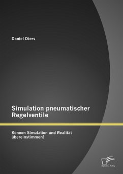 Simulation pneumatischer Regelventile: Können Simulation und Realität übereinstimmen? - Diers, Daniel