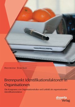 Brennpunkt Identifikationsfaktoren in Organisationen: Die Kongruenz von Organisationskultur und Leitbild als organisationaler Identifikationsfaktor Cover Brennpunkt Identifikationsfaktoren in Organisationen: Die Kongruenz von Organisationskultur und Leitbild als organisationaler Identifikationsfaktor