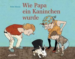 Wie Papa ein Kaninchen wurde - Menne, Peter