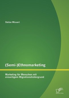 (Semi-)Ethnomarketing: Marketing für Menschen mit einseitigem Migrationshintergrund - Wissert, Stefan