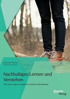 Nachhaltiges Lernen und Verstehen: Die Grüne Lunge im Lehrplan an Schulen in Brandenburg - Plato, David