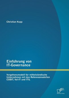 Einführung von IT-Governance: Vorgehensmodell für mittelständische Unternehmen mit den Referenzmodellen COBIT, Val-IT und ITIL - Kopp, Christian