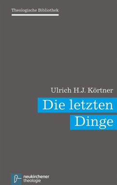 Die letzten Dinge - Körtner, Ulrich H.J.