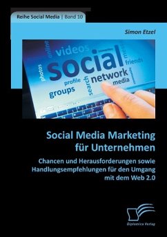 Social Media Marketing für Unternehmen: Chancen und Herausforderungen sowie Handlungsempfehlungen für den Umgang mit dem Web 2.0 - Etzel, Simon