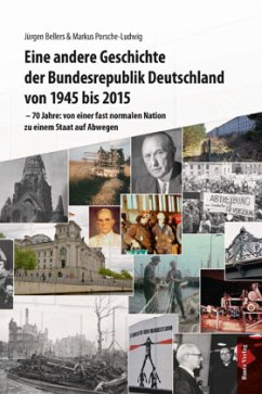 Eine andere Geschichte der Bundesrepublik Deutschland von 1945 bis 2015 - Bellers, Jürgen;Porsche-Ludwig, Markus