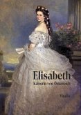 Elisabeth - Kaiserin von Österreich Elisabeth - Kaiserin von Österreich