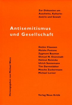 Antisemitismus und Gesellschaft (eBook, PDF) - Werz, Michael; Claussen, Detlev; Postone, Moishe; Baumann, Zygmunt; Eisenstadt, Shmuel N.; Sonnemann, Ulrich; Darmstädter, Tim; Zuckermann, Mosche; Lerner, Michael