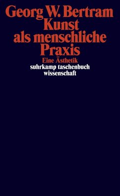 Kunst als menschliche Praxis (eBook, ePUB) - Bertram, Georg W.