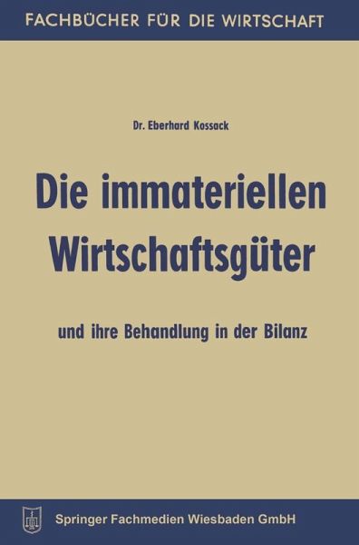 Die immateriellen Wirtschaftsgüter und ihre Behandlung in der Bilanz Die immateriellen Wirtschaftsgüter und ihre Behandlung in der Bilanz