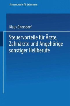 Steuervorteile für Ärzte, Zahnärzte und Angehörige sonstiger Heilberufe - Oltersdorf, Klaus