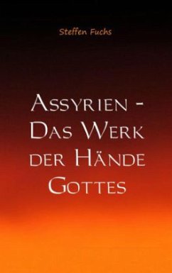 Assyrien - Ursprung der deutschen Völker - Fuchs, Steffen