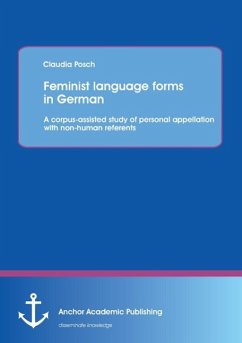 Feminist language forms in German: A corpus-assisted study of personal appellation with non-human referents - Posch, Claudia