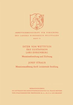 Mutationsforschung und Züchtung / Mutationsauslösung durch ionisierende Strahlen - von Wettstein, Diter; Gustafsson, Åke; Ehrenberg, Lars; Straub, Josef