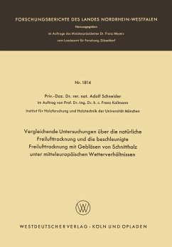 Vergleichende Untersuchungen über die natürliche Freilufttrocknung und die beschleunigte Freilufttrocknung mit Gebläsen von Schnittholz unter mitteleuropäischen Wetterverhältnissen - Schneider, Adolf