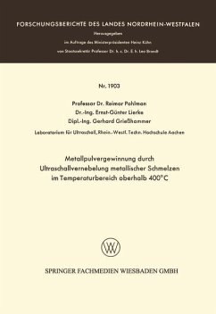 Metallpulvergewinnung durch Ultraschallvernebelung metallischer Schmelzen im Temperaturbereich oberhalb 400°C - Pohlman, Reimar