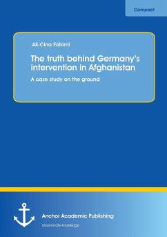 The truth behind Germany¿s intervention in Afghanistan: A case study on the ground - Fahimi, Ali-Cina