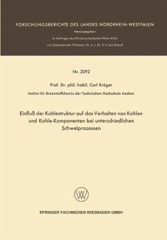 Einfluß der Kohlestruktur auf das Verhalten von Kohlen und Kohle-Komponenten bei unterschiedlichen Schwelprozessen - Kröger, Carl