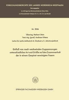 Einfluß von rasch wechselnden Zugspannungen unterschiedlicher Art und Größe auf den Zusammenhalt der in einem Gespinst vereinigten Fasern - Stein, Herbert