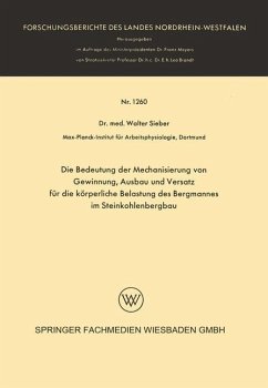 Die Bedeutung der Mechanisierung von Gewinnung, Ausbau und Versatz für die körperliche Belastung des Bergmannes im Steinkohlenbergbau - Sieber, Walter