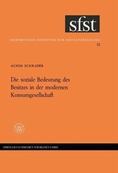 Die soziale Bedeutung des Besitzes in der modernen Konsumgesellschaft - Schrader, Achim