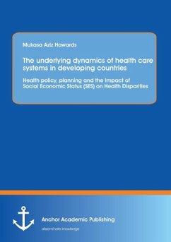 The underlying dynamics of health care systems in developing countries: Health policy, planning and the Impact of Social Economic Status (SES) on Health Disparities - Aziz Hawards, Mukasa