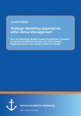 Strategic Marketing Approaches within Airline Management: How the Passenger Market causes the Business Concepts of Full Service Network Carriers, Low Cost Carriers, Regional Carriers and Leisure Carriers to overlap