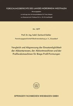 Vergleich und Abgrenzung der Einsatzmöglichkeit der Abkantpressen, der Abkantmaschinen und der Profilwalzmaschinen für Biege-Profil-Formungen - Oehler, Gerhard