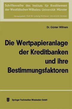 Die Wertpapieranlage der Kreditbanken und ihre Bestimmungsfaktoren - Willners, Günter