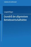 Grundriß der allgemeinen Betriebswirtschaftslehre Grundriß der allgemeinen Betriebswirtschaftslehre