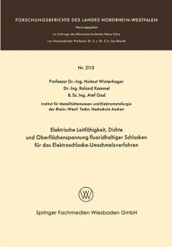 Elektrische Leitfähigkeit, Dichte und Oberflächenspannung fluoridhaltiger Schlakken für das Elektroschlacke-Umschmelzverfahren - Winterhager, Helmut