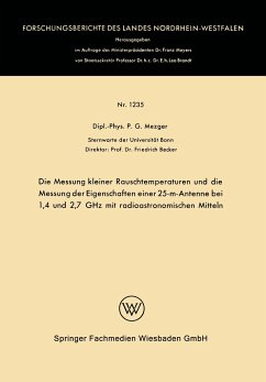 Die Messung kleiner Rauschtemperaturen und die Messung der Eigenschaften einer 25-m-Antenne bei 1,4 und 2,7 GHz mit radioastronomischen Mitteln - Mezger, Peter G.