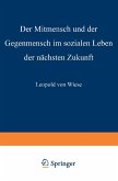 Der Mitmensch und der Gegenmensch im sozialen Leben der nächsten Zukunft