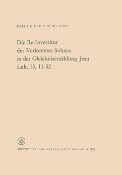 Die Re-Investitur des Verlorenen Sohnes in der Gleichniserzählung Jesu Luk. 15, 11¿32 - Rengstorf, Karl H.