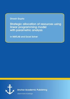 Strategic allocation of resources using linear programming model with parametric analysis: in MATLAB and Excel Solver - Gupta, Dinesh