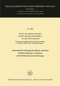 Automatische Auftragsschweißung nach dem Metall-Lichtbogen-Verfahren unter Kohlendioxyd als Schutzgas - Henning, Alfred Hermann