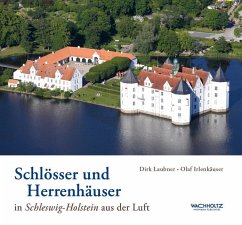 Schlösser und Herrenhäuser in Schleswig-Holstein aus der Luft - Laubner, Dirk;Irlenkäuser, Olaf