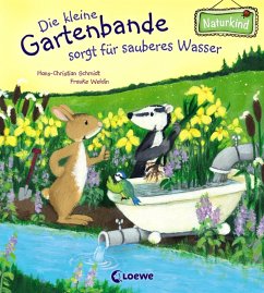 Die kleine Gartenbande sorgt für sauberes Wasser - Schmidt, Hans-Christian