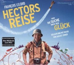 Hectors Reise oder die Suche nach dem Glück / Hector Bd.1 (4 Audio-CDs) - Lelord, François