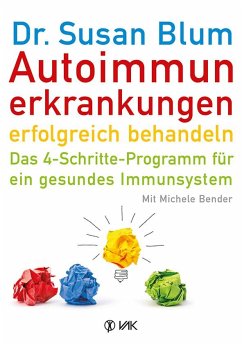 Autoimmunerkrankungen erfolgreich behandeln - Blum, Susan;Bender, Michele