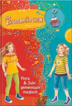 Flora & Jule: gemeinsam magisch / Die Zaubermädchen Bd.11 - Vogel, Maja von