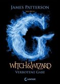Verbotene Gabe / Witch & Wizard Bd.2